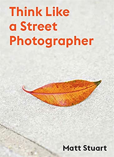 Think Like a Street Photographer: How to Think Like a Street Photographer