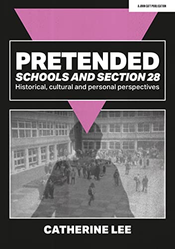 Pretended: Schools and Section 28: Historical, Cultural and Personal Perspectives