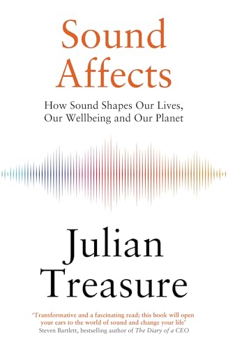 Sound Affects : How Sound Shapes Our Lives, Our Wellbeing and Our Planet