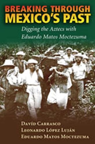 Breaking Through Mexico's Past : Digging the Aztecs with Eduardo Matos Moctezuma