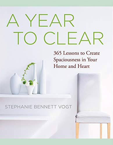 A Year to Clear: 365 Lessons to Create Spaciousness in Your Home and Heart