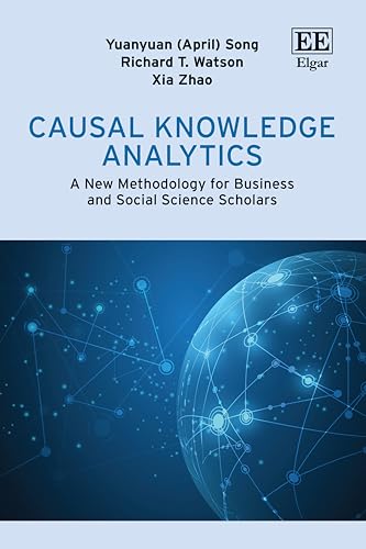 Causal Knowledge Analytics : A New Methodology for Business and Social Science Scholars