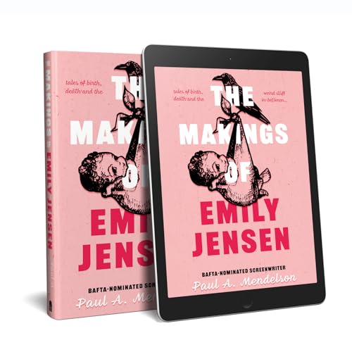 The Makings of Emily Jensen : Tales of Birth, Death and the Weird Stuff In-Between