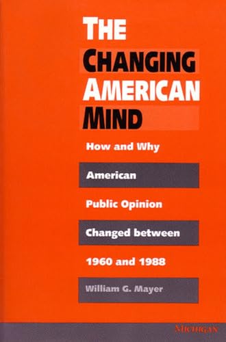 The Changing American Mind : How and Why American Public Opinion Changed Between 1960 and 1988