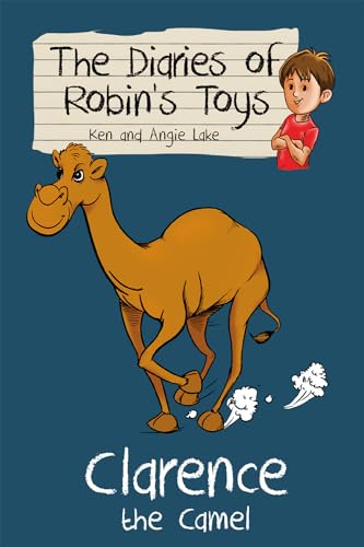Clarence the Camel: The Diaries of Robin's Toys