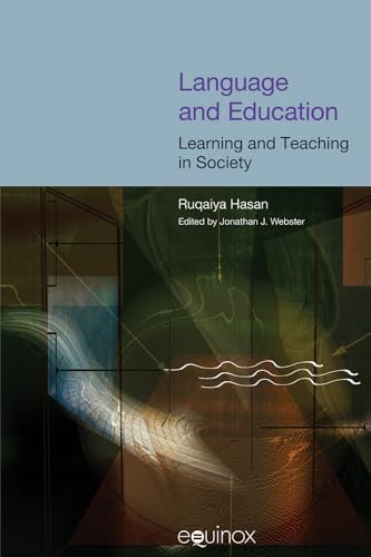 Language and Education: Learning and Teaching in Society : The Collected Works of Ruqaiya Hasan Vol 3