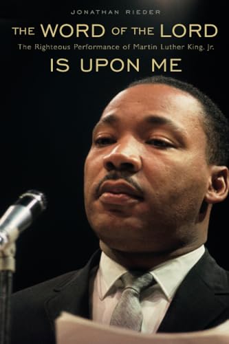 The Word of the Lord is Upon Me: The Righteous Performance of Martin Luther King