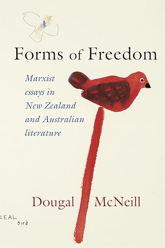 Forms of Freedom : Marxist Essays in New Zealand and Australian Literature