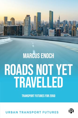 Roads Not Yet Travelled : Transport Futures For 2050