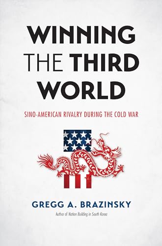 Winning the Third World : Sino-American Rivalry During the Cold War