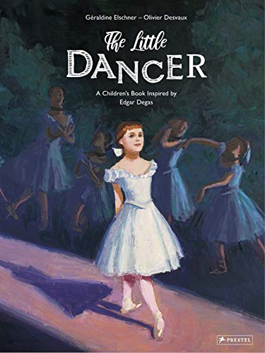 The Little Dancer: A Children's Book Inspired by Edgar Degas (Children's Books Inspired by Famous Artworks)