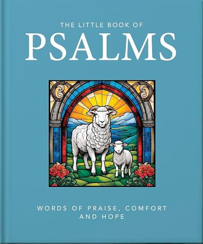 The Little Book of Psalms : Words of Praise, Comfort and Hope