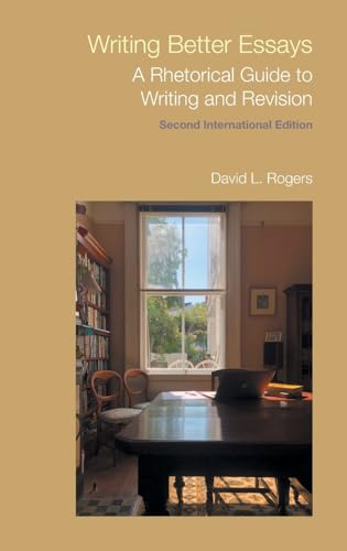 Writing Better Essays : A Rhetorical Guide to Writing and Revision