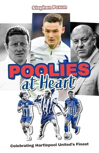 Poolies at Heart : Celebrating Hartlepool United's Finest
