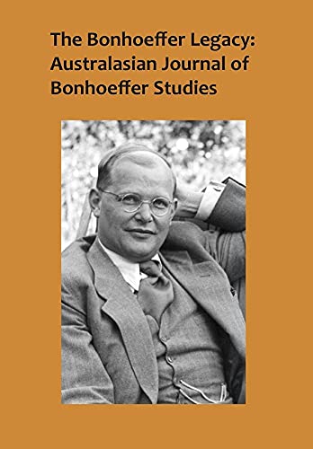 The Bonhoeffer Legacy: Australasian Journal of Bonhoeffer Studies, Vol 2