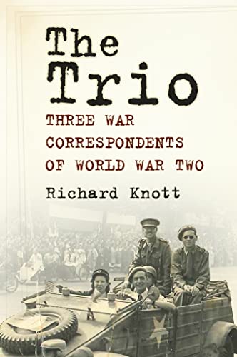 The Trio : Three War Correspondents of World War Two