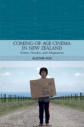 Coming-of-Age Cinema in New Zealand : Genre, Gender and Adaptation