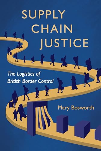 Supply Chain Justice : The Logistics of British Border Control