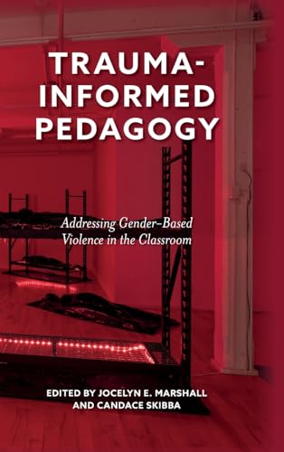 Trauma-Informed Pedagogy: Addressing Gender-Based Violence in the Classroom