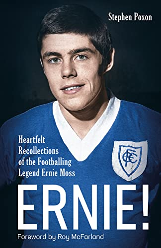 Ernie! Heartfelt Recollections of the Footballing Legend Ernie Moss