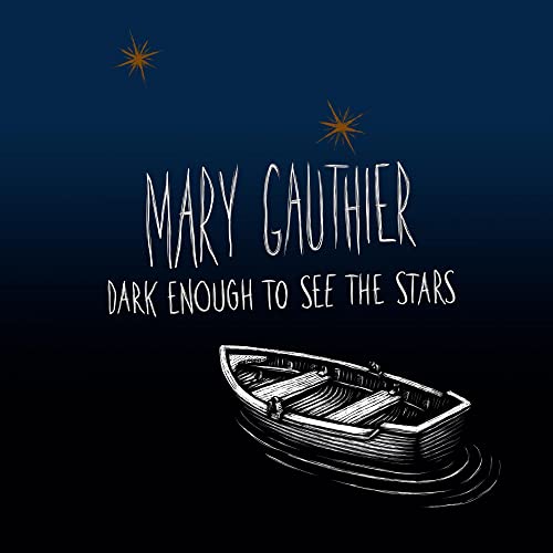 Album cover for Mary Gauthier’s “Dark Enough To See The Stars” with a boat.