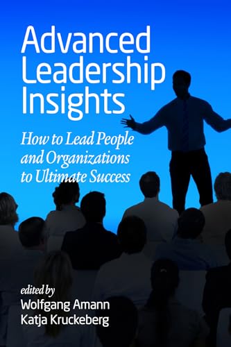 Advanced Leadership Insights : How to Lead People and Organizations to Ultimate Success
