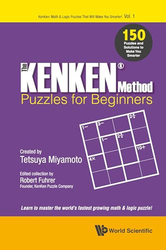 Kenken Method - Puzzles For Beginners, The: 150 Puzzles And Solutions To Make You Smarter : 1