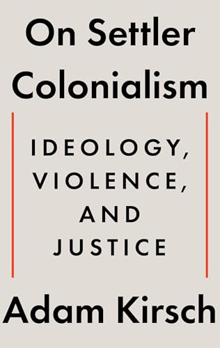 On Settler Colonialism : Ideology, Violence, and Justice