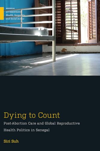 Dying to Count: Post-Abortion Care and Global Reproductive Health Politics in Senegal