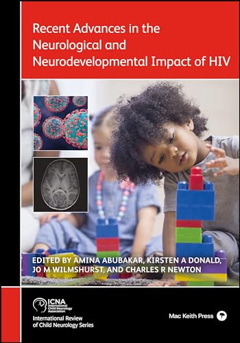 Recent Advances in the Neurological and Neurodevelopmental Impact of HIV