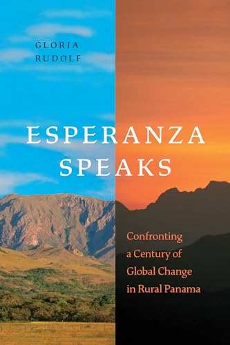Esperanza Speaks : Confronting a Century of Global Change in Rural Panama