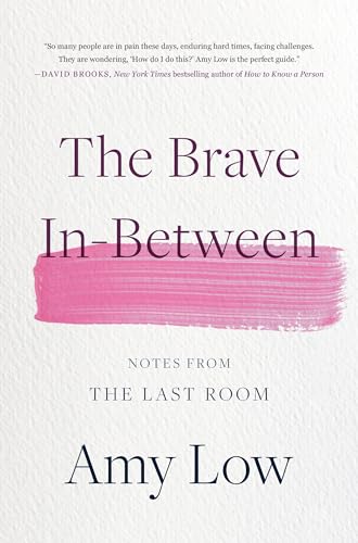 The Brave In-Between : Notes from the Last Room