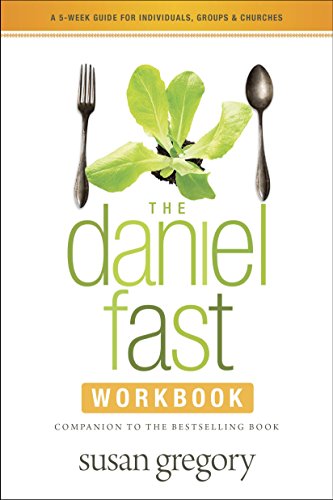 Daniel Fast Group Experience: A 5-Week Guide for Individuals, Groups & Churches