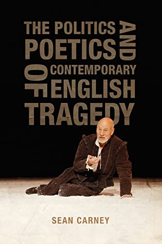 The Politics and Poetics of Contemporary English Tragedy