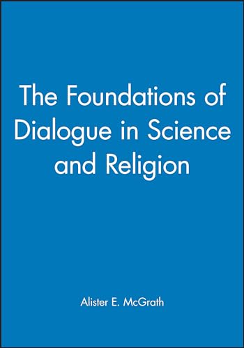 The Foundations of Dialogue in Science and Religion
