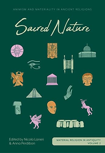 Sacred Nature : Animism and Materiality in Ancient Religions