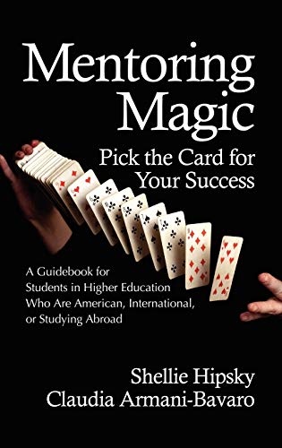 Mentoring Magic : Pick the Card for Your Success a Guidebook for Students in Higher Education Who Are American, International, or Studyi