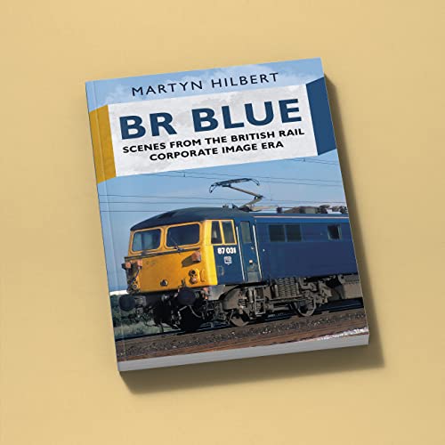 BR Blue : Scenes from the British Rail Corporate Image Era