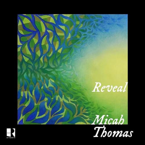 CD cover for Micah Thomas’ “Reveal” with abstract green and blue art.