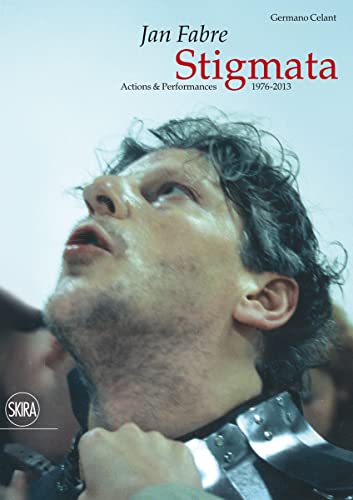Jan Fabre:Stigmata: Actions and Performances 1976-2013