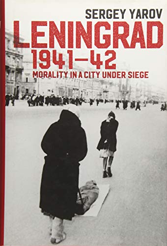 Leningrad 1941 - 42: Morality in a City under Siege
