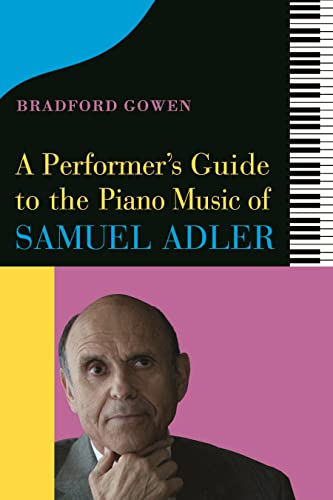 A Performers Guide to the Piano Music of Samuel Adler