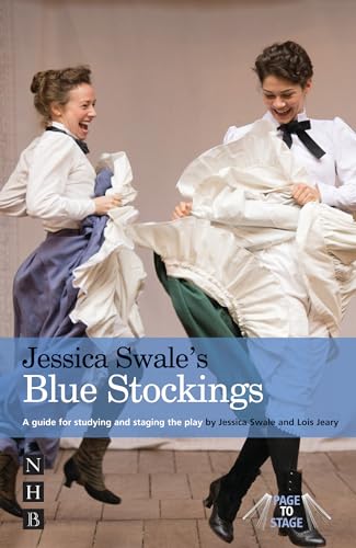 Jessica Swale's Blue Stockings : A guide for studying and staging the play