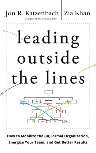 Leading Outside the Lines: How to Mobilize the Informal Organization