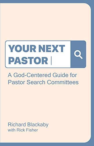 Your Next Pastor : A God-Centered Guide for Pastor Search Committees
