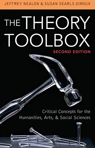 The Theory Toolbox: Critical Concepts For The Humanities, Arts, & Social Sciences (Culture And Politics Series)