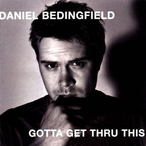 Daniel Bedingfield album cover, black and white portrait, "Gotta Get Thru This".