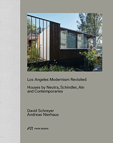 Los Angeles Modernism Revisited: Houses by Neutra, Schindler Ain and Contemporaries