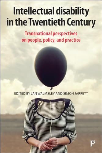Intellectual Disability in the Twentieth Century : Transnational Perspectives on People, Policy, and Practice
