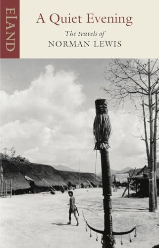 A Quiet Evening : The Travels of Norman Lewis